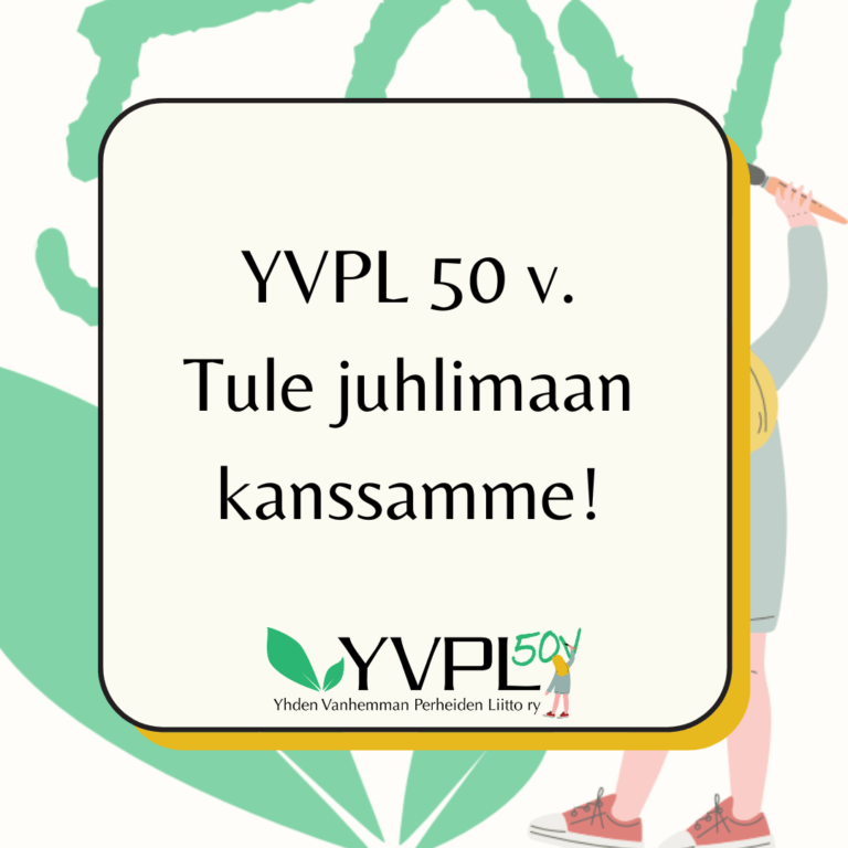 Yhden Vanhemman Perheiden Liitto 50 vuotta – Juhlavuoden tapahtumia ympäri Suomen!
