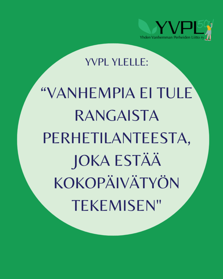 YVPL: ”Kaikille kokopäivätyö ei ole mahdollista. Vanhempia ei tule rangaista perhetilanteesta, joka estää kokopäivätyön tekemisen.”