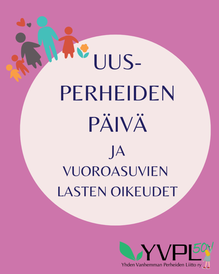 Kuvassa on vaaleanpunainen tausta ja sen keskellä on valkoinen ympyrä, jossa lukee Uusperheiden päivä ja vuoroasuvien lasten oikeudet. Yläkulmassa on piirroskuvia perheestä. Alaoikealla on logo, jossa lukee Yhden