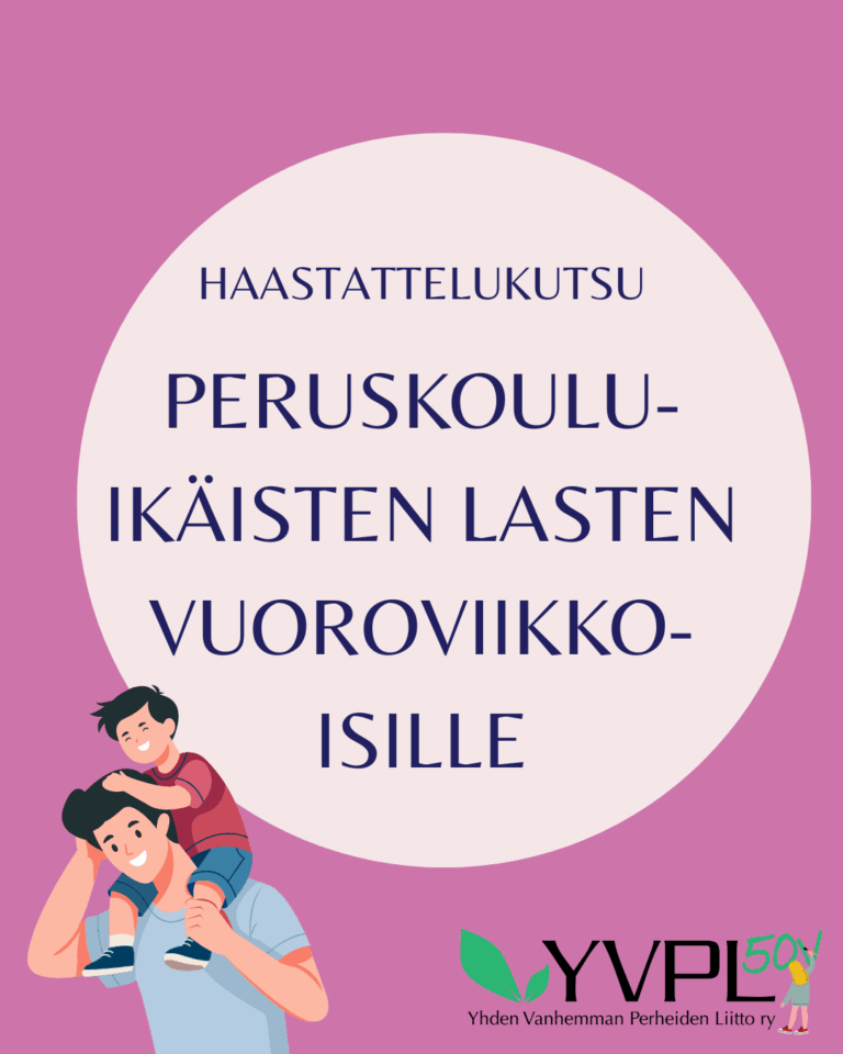 Kuvassa on vaaleanpunaisella taustalla teksti: Haastattelukutsu peruskouluikäisten lasten vuoroviikkoisille. Kuvassa on myös piirros henkilöstä, joka kantaa lasta hartioillaan. Alareunassa oikealla on Yhden Vanhemman Perhe