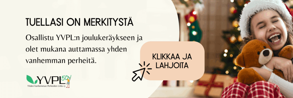 Kuva, jossa on teksti Tuellasi on merkitystä. Osallistu YVPL:n joulukeräykseen ja olet mukana auttamassa yhden vanhemman perheitä. Oikealla puolella iloisesti hymyilevä lapsi, joka pitelee pehmolelua joulukuusen ed