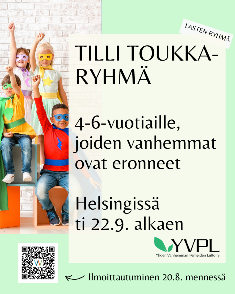 ALT-teksti: Neljä lasta seisoo yhdessä iloisesti pukeutuneina värikkäisiin supersankariasuihin ja naamioihin. Vieressä on tekstiä, jossa mainostetaan Tilli Toukka -ryhmää 4-6-vuotiaille lapsille, joiden vanhemmat ovat eronneet, alkaen 22. syyskuuta Helsingissä. Mukana on QR-koodi ja Yhden Vanhemman Perheiden Liitto ry:n logo. Ilmoittautuminen viimeistään 20. elokuuta.